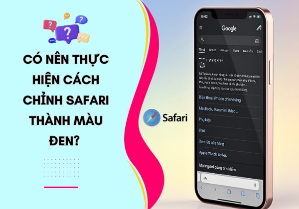 Có nên thực hiện cách chỉnh Safari thành màu đen? Có nên thực hiện cách chỉnh Safari thành màu đen?