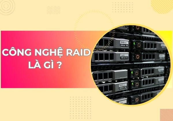 Công nghệ RAID là gì