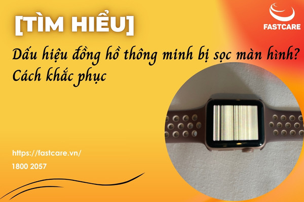 Dấu hiệu đồng hồ thông minh bị sọc màn hình? Cách khắc phục