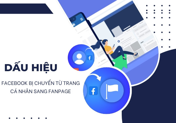 Dấu hiệu nhận biết Facebook bị chuyển từ trang cá nhân sang Fanpage Dấu hiệu nhận biết Facebook bị chuyển từ trang cá nhân sang Fanpage