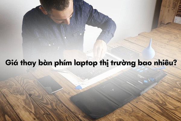 Giá thay bàn phím laptop thị trường bao nhiêu