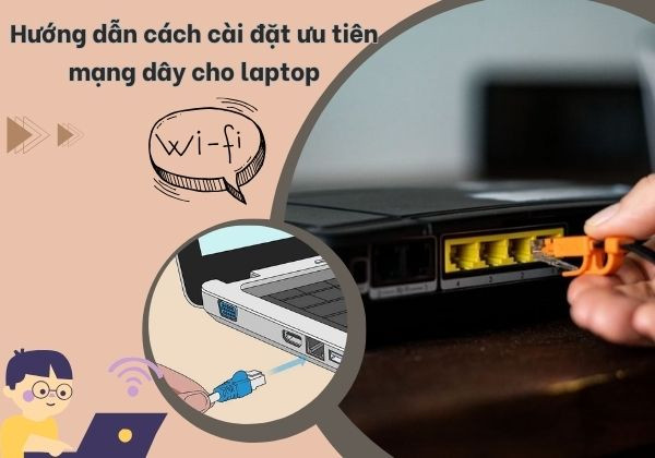 Cài đặt ưu tiên mạng dây cho máy tính Cài đặt ưu tiên mạng dây cho máy tính