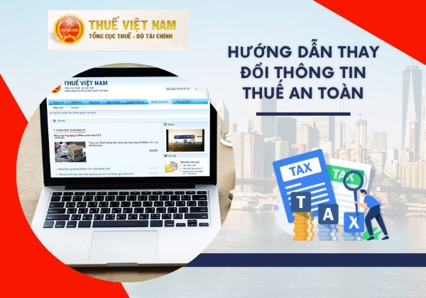 Hướng dẫn thay đổi thông tin đăng ký thuế an toàn