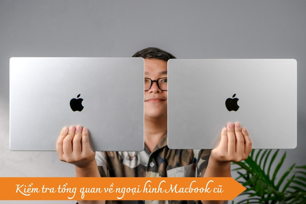 Kiểm tra tổng quan về ngoại hình MacBook cũ