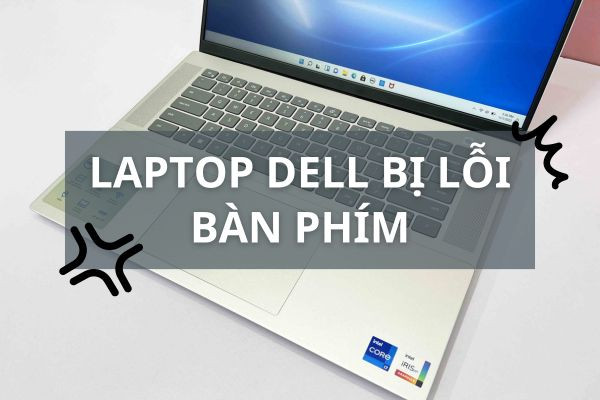 Laptop Dell Bị Lỗi Bàn Phím