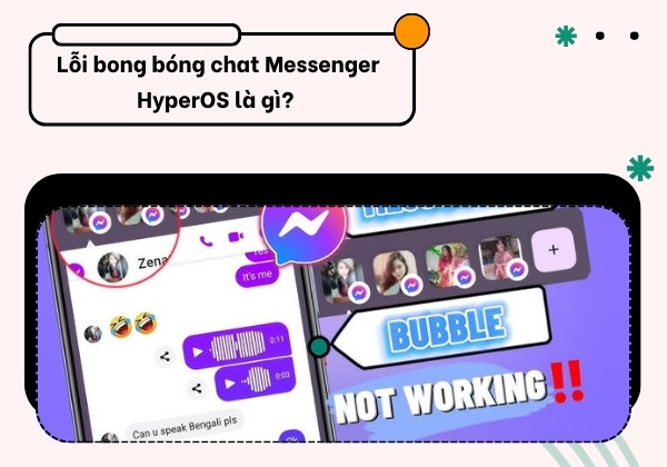 Lỗi bong bóng chat Messenger HyperOS là gì Lỗi bong bóng chat Messenger HyperOS là gì