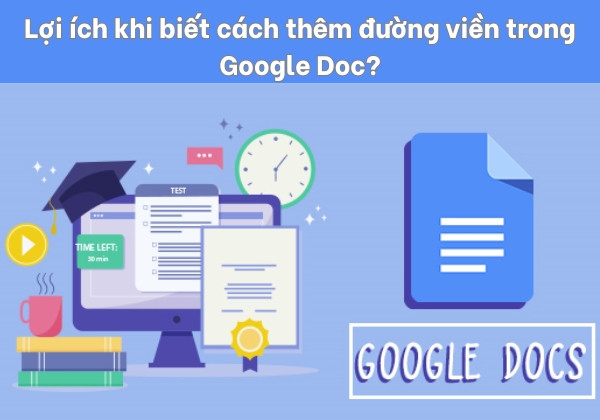 Lợi ích khi biết cách thêm đường viền trong Google Doc Lợi ích khi biết cách thêm đường viền trong Google Doc