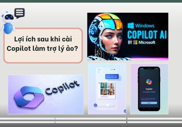 Lợi ích sau khi cài Copilot làm trợ lý ảo?&nbsp;