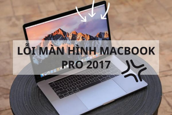 Lỗi màn hình MacBook Pro 2017