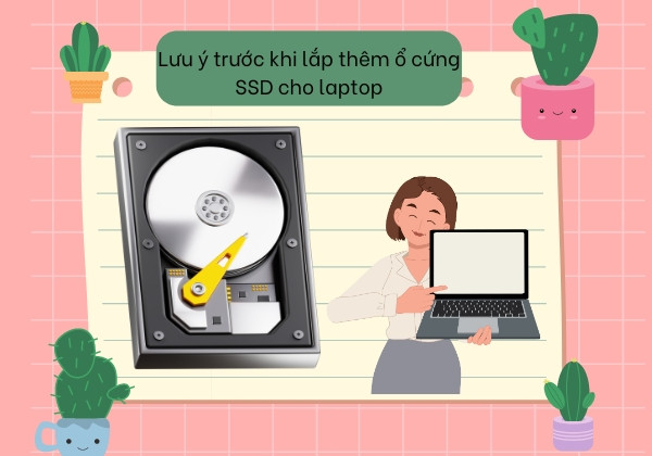 Lưu ý trước khi lắp thêm ổ cứng SSD cho Laptop Lưu ý trước khi lắp thêm ổ cứng SSD cho Laptop