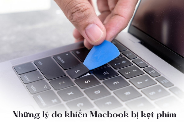 MacBook bị kẹt phím MacBook bị kẹt phím