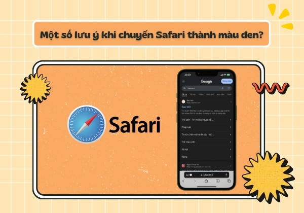Một số lưu ý khi chuyển Safari thành màu đen? Một số lưu ý khi chuyển Safari thành màu đen?
