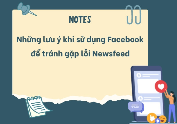 Những lưu ý khi sử dụng Facebook để tránh gặp lỗi Newsfeed