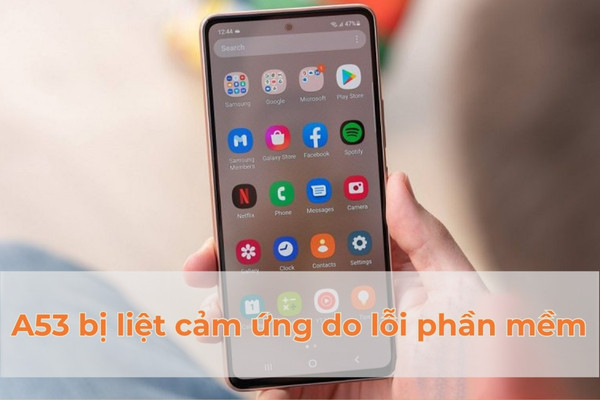Samsung A53 bị liệt cảm ứng do đâu?
