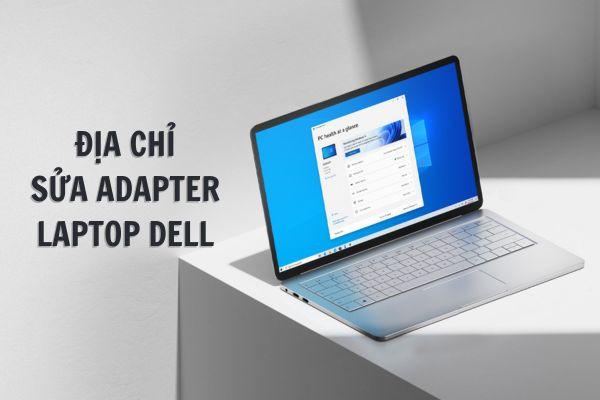 Sửa Adapter Laptop Dell Sửa Adapter Laptop Dell
