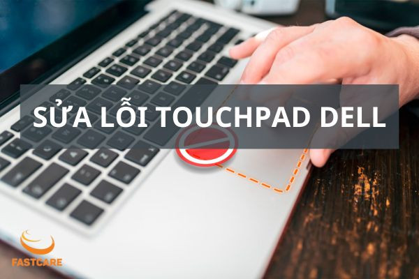 Sửa lỗi touchpad Dell bị loạn