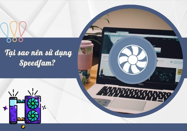 Tại sao nên sử dụng Speedfan? 