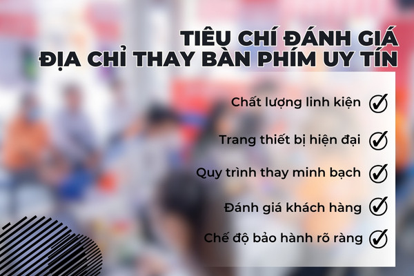 Tiêu chí đánh giá địa chỉ thay bàn phím laptop uy tín