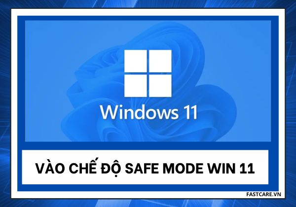 Vào chế độ Safe Mode Win 11
