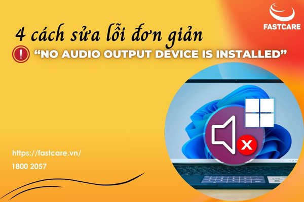 4 cách sửa lỗi “No Audio Output Device Is Installed” đơn giản