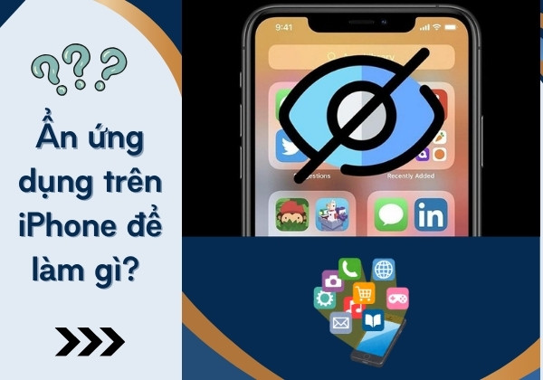 Ẩn ứng dụng trên iPhone để làm gì Ẩn ứng dụng trên iPhone để làm gì