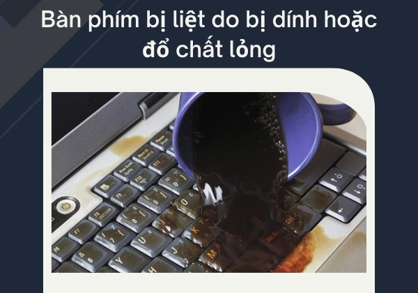 Bàn phím bị liệt do bị dính hoặc đổ chất lỏng