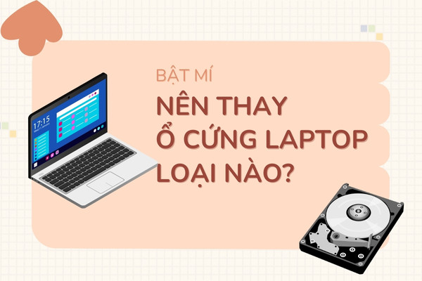 Bật mí nên thay ổ cứng laptop loại nào