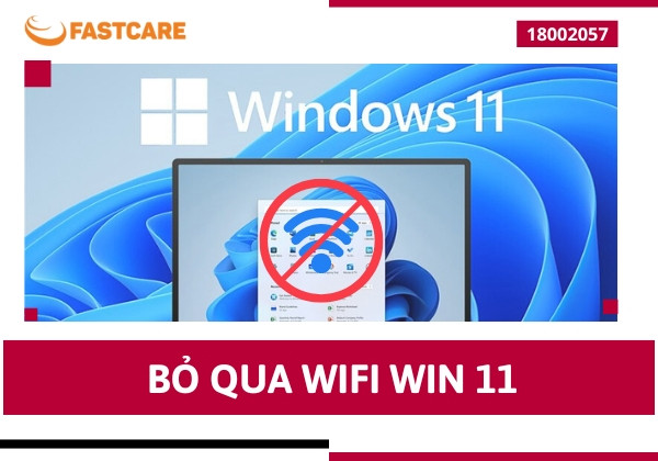 Hướng dẫn chi tiết cách bỏ qua WiFi trên Windows 11