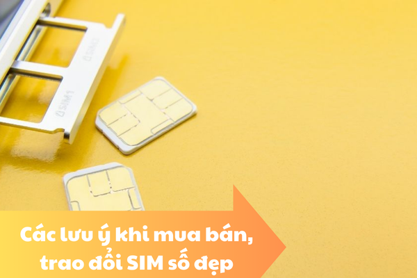 Các lưu ý khi mua bán, trao đổi SIM số đẹp