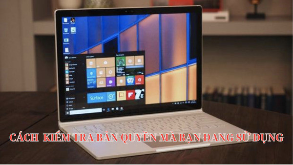 Cách kiểm tra bản quyền mà bạn đang sử dụng Cách kiểm tra bản quyền mà bạn đang sử dụng