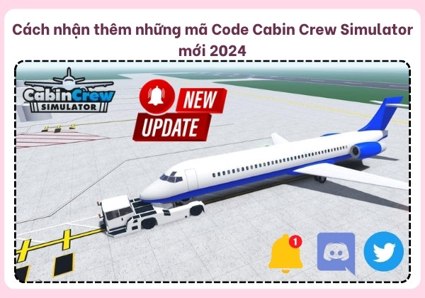 Cách nhận thêm những mã Code Cabin Crew Simulator mới 2024 Cách nhận thêm những mã Code Cabin Crew Simulator mới 2024