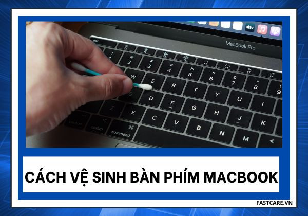 cách vệ sinh bàn phím Macbook
