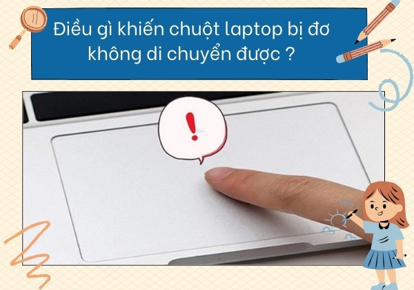 Điều gì khiến chuột laptop bị đơ không di chuyển được Điều gì khiến chuột laptop bị đơ không di chuyển được
