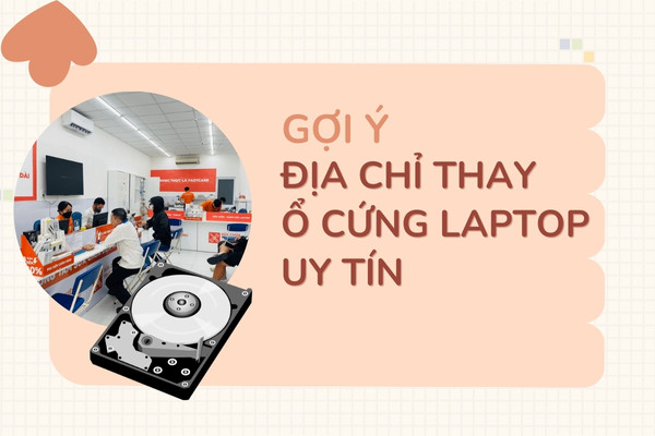Gợi ý địa chỉ thay ổ cứng laptop uy tín