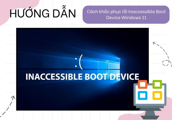 cách khắc phục lỗi Inaccessible Boot Device Windows 11 cách khắc phục lỗi Inaccessible Boot Device Windows 11