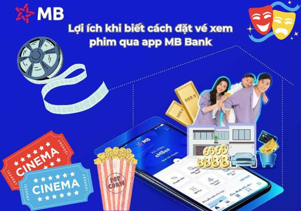 Lợi ích khi biết cách đặt vé xem phim qua app MB Bank Lợi ích khi biết cách đặt vé xem phim qua app MB Bank