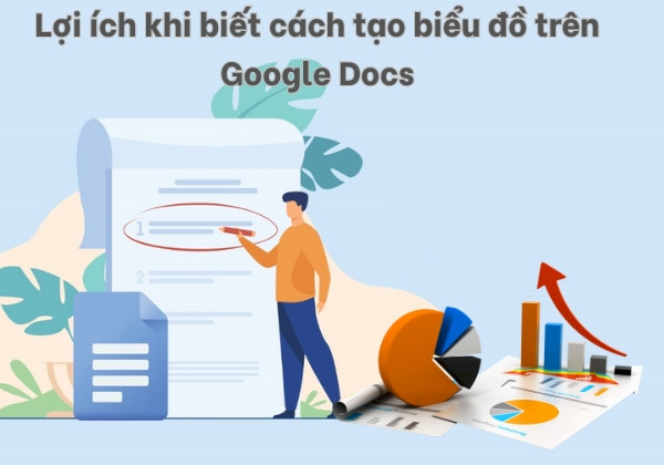Lợi ích khi biết cách tạo biểu đồ trên Google Docs 