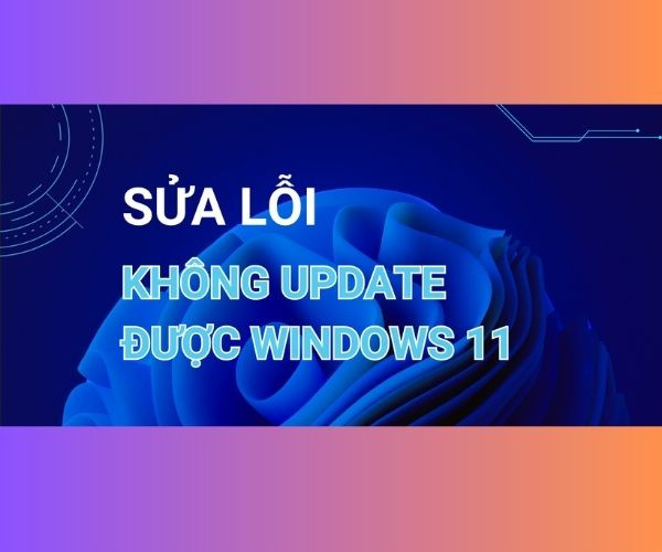 Hướng dẫn chi tiết cách bật Secure Boot trên Windows 11