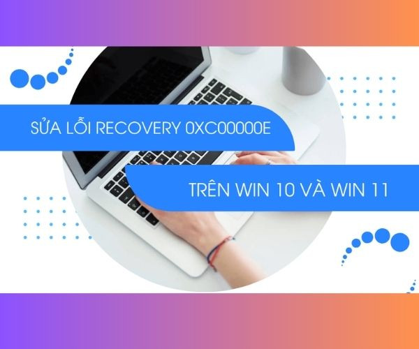 Lỗi màn hình xanh Recovery Win 10 0xc00000e là gì?