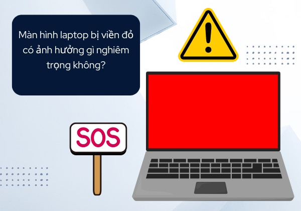 Màn hình laptop bị viền đỏ có ảnh hưởng gì nghiêm trọng không