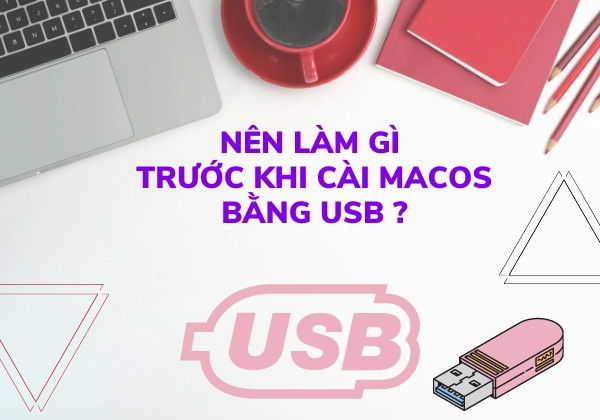 Nên làm gì trước khi cài macOS bằng USB