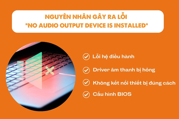 Nguyên nhân gây ra lỗi “No Audio Output Device Is Installed”