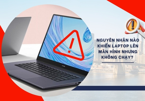 Nguyên nhân nào khiến Laptop lên màn hình nhưng không chạy? Nguyên nhân nào khiến Laptop lên màn hình nhưng không chạy?
