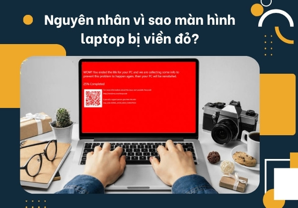 Nguyên nhân vì sao màn hình laptop bị viền đỏ