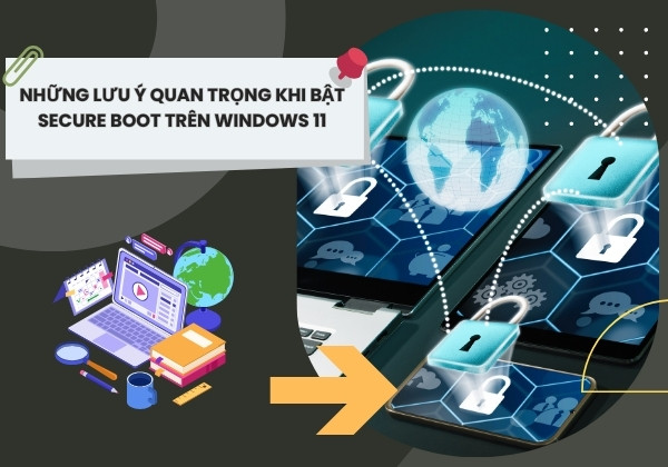 Những lưu ý quan trọng khi bật Secure Boot trên Windows 11 B4 Những lưu ý quan trọng khi bật Secure Boot trên Windows 11 B4