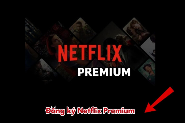 Tài khoản Netflix Premium có gì?