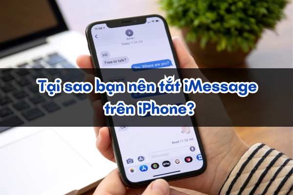 Tại sao bạn nên tắt iMessage trên iPhone?