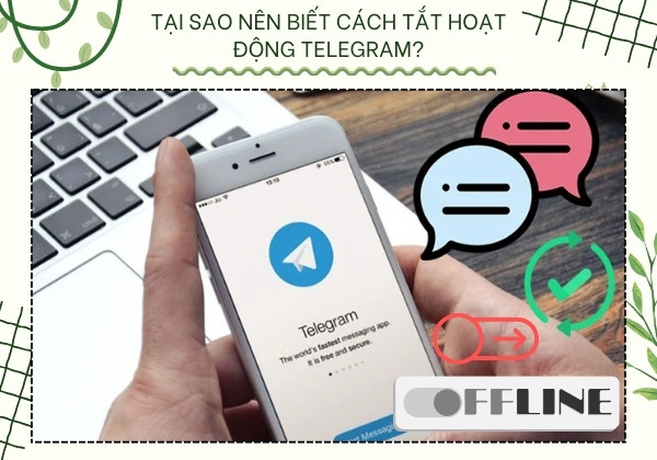 Tại sao nên biết cách tắt hoạt động Telegram?