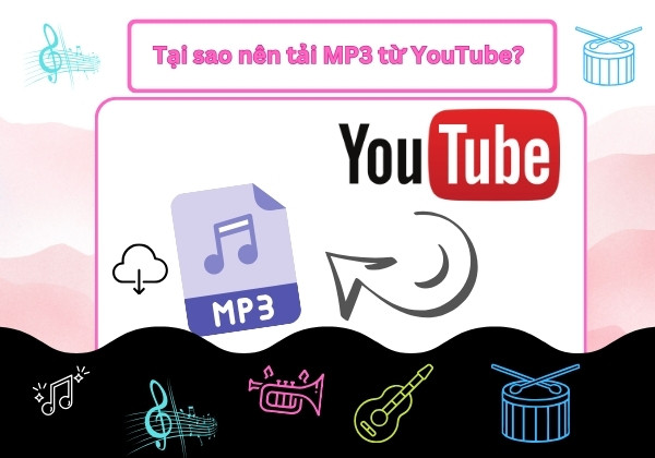 Tại sao nên tải MP3 từ YouTube?