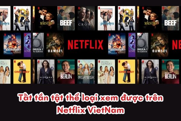 Tất tần tật thể loại xem được trên Netflix VietNam